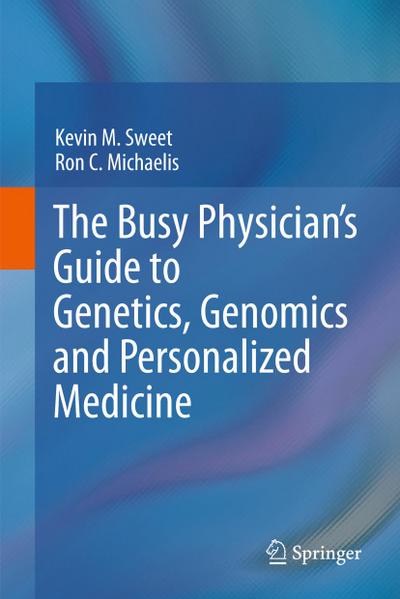 The Busy Physician’s Guide To Genetics, Genomics and Personalized Medicine