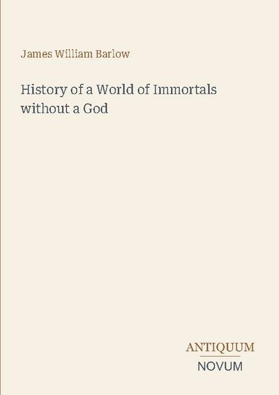 History of a World of Immortals without a God