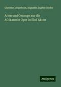 Arien und Gesange aus die Afrikanerin Oper in fünf Akten
