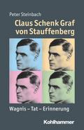 Claus Schenk Graf Von Stauffenberg: Wagnis - Tat - Erinnerung