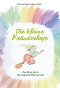 Die kleine Kräuterhexe - Eine Reise durch die magische Pflanzenwelt
