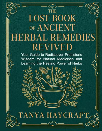 The Lost Book of Ancient Herbal Remedies Revived