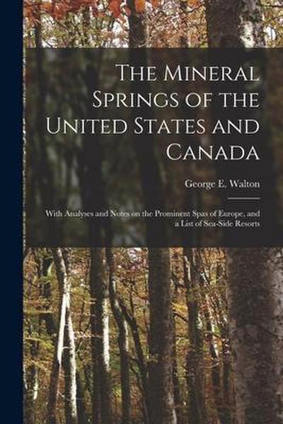 The Mineral Springs of the United States and Canada [microform]: With Analyses and Notes on the Prominent Spas of Europe, and a List of Sea-side Resor