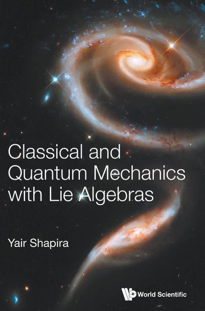 CLASSICAL AND QUANTUM MECHANICS WITH LIE ALGEBRAS