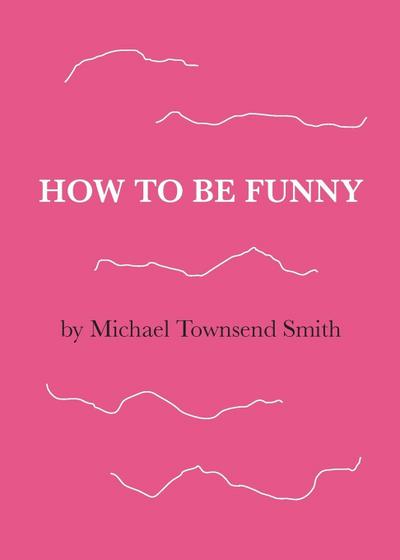 How to Be Funny