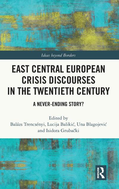 East Central European Crisis Discourses in the Twentieth Century