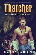 Thatcher (Robinson Destruction, #1)