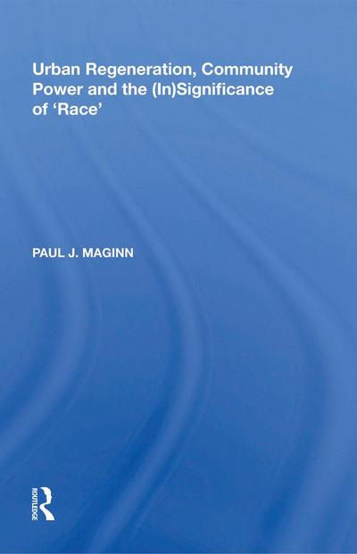 Urban Regeneration, Community Power and the (In)Significance of ’Race’