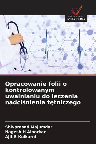 Opracowanie folii o kontrolowanym uwalnianiu do leczenia nadci¿nienia t¿tniczego