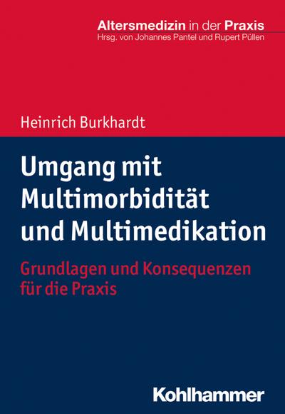 Umgang mit Multimorbidität und Multimedikation: Grundlagen und Konsequenzen für die Praxis (Altersmedizin in der Praxis)