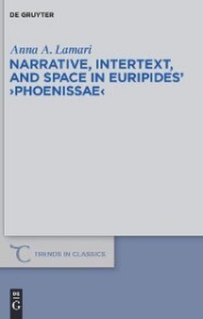 Narrative, Intertext, and Space in Euripides’ ’Phoenissae’