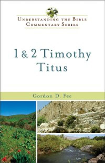 1 & 2 Timothy, Titus (Understanding the Bible Commentary Series)