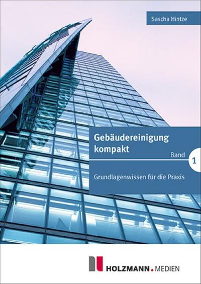 Gebäudereinigung kompakt Band 1. Bd.1