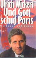 Und Gott schuf Paris Ulrich Wickert Author