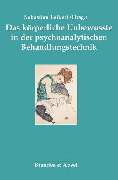 Das körperliche Unbewusste in der psychoanalytischen Behandlung