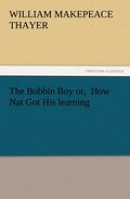 The Bobbin Boy or, How Nat Got His learning