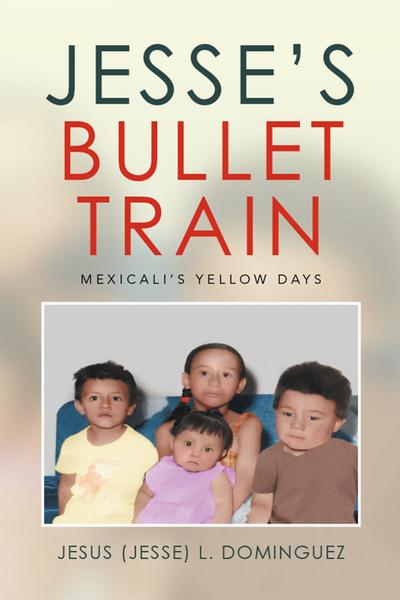 Jesse’s Bullet Train - Mexicali’s Yellow Days