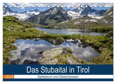Das Stubaital in Tirol - Gipfelsturm und Gletscherseen (Tischkalender 2026 DIN A5 quer), CALVENDO Monatskalender