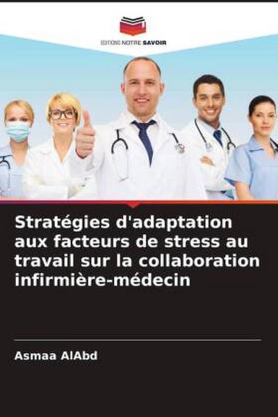 Stratégies d’adaptation aux facteurs de stress au travail sur la collaboration infirmière-médecin