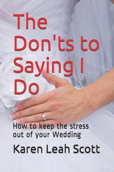 The Don’ts to Saying I Do: How to keep the stress out of your Wedding