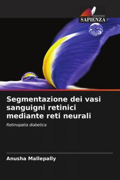 Segmentazione dei vasi sanguigni retinici mediante reti neurali