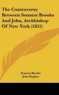 The Controversy Between Senator Brooks And John, Archbishop Of New York (1855)