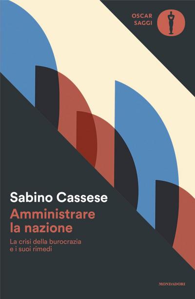 Amministrare la nazione. La crisi della burocrazia e i suoi rimedi
