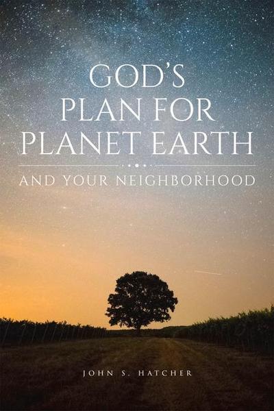 God’s Plan for Planet Earth and Your Neighborhood