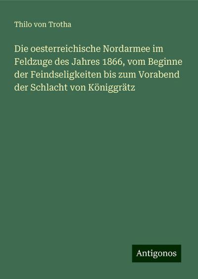 Trotha, T: Die oesterreichische Nordarmee im Feldzuge des Ja