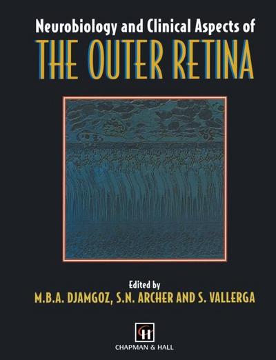 Neurobiology and Clinical Aspects of the Outer Retina