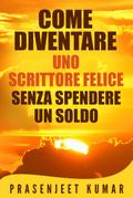Come Diventare Uno Scrittore Felice Senza Spendere Un Soldo
