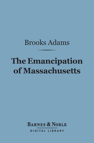 The Emancipation of Massachusetts (Barnes & Noble Digital Library)