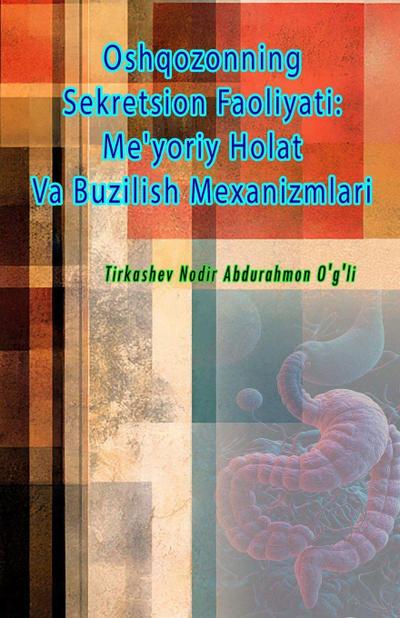 Oshqozonning Sekretsion Faoliyati - Me’yoriy Holat Va Buzilish Mexanizmlari