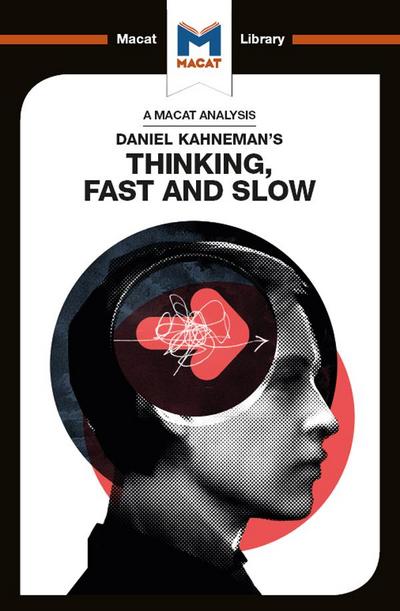 An Analysis of Daniel Kahneman’s Thinking, Fast and Slow