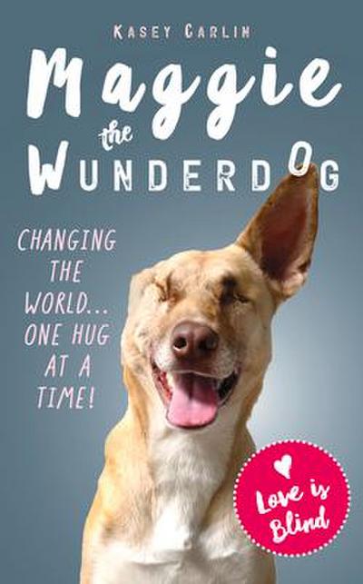 The Miraculous Life of Maggie the Wunderdog