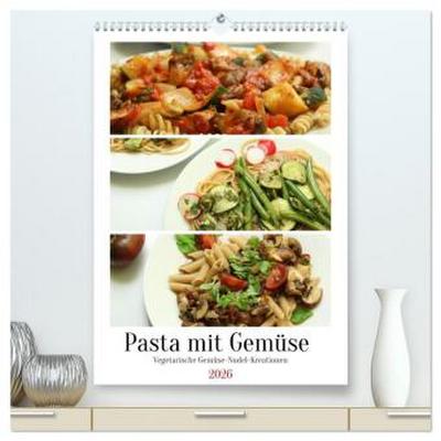 Pasta mit Gemüse (hochwertiger Premium Wandkalender 2026 DIN A2 hoch), Kunstdruck in Hochglanz