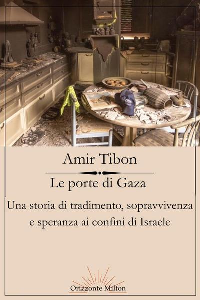 Le porte di Gaza. Una storia di tradimento, sopravvivenza e speranza ai confini di Israele