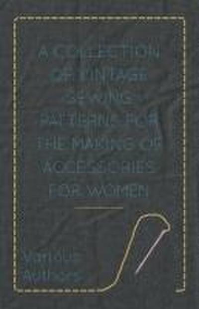 A Collection of Vintage Sewing Patterns for the Making of Accessories for Women