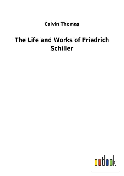 The Life and Works of Friedrich Schiller