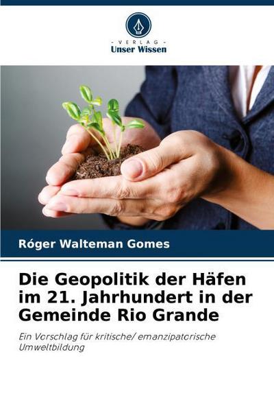 Die Geopolitik der Häfen im 21. Jahrhundert in der Gemeinde Rio Grande