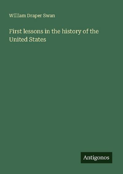 First lessons in the history of the United States