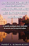 Guide complet pour construire un noeud d’affaire avec les entreprises indiennes