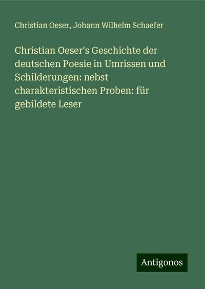 Oeser, C: Christian Oeser’s Geschichte der deutschen Poesie