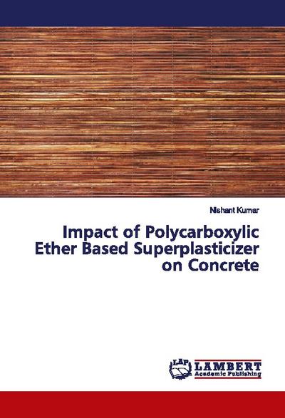 Impact of Polycarboxylic Ether Based Superplasticizer on Concrete