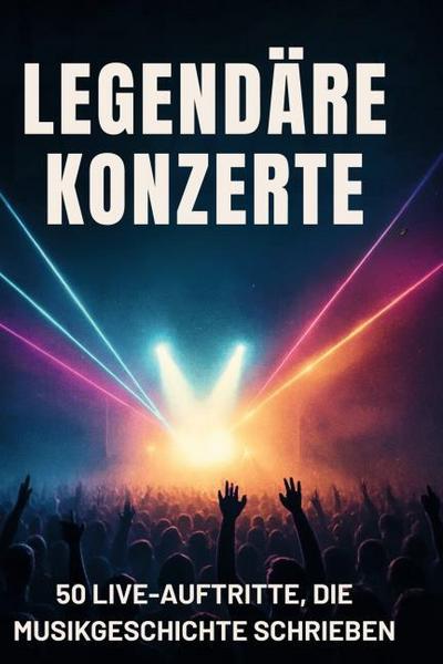 Legendäre Konzerte