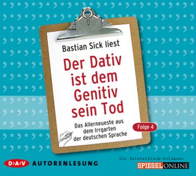 Der Dativ ist dem Genitiv sein Tod. Folge 4. Das Allerneueste aus dem Irrgarten der deutschen Sprache. Die Zwiebelfisch-Kolumnen. Tl.4, 2 Audio-CD