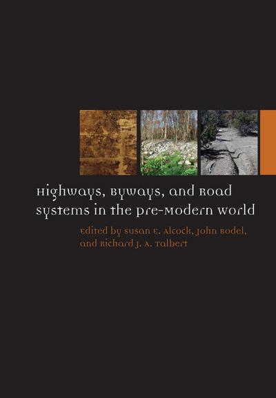 Highways, Byways, and Road Systems in the Pre-Modern World