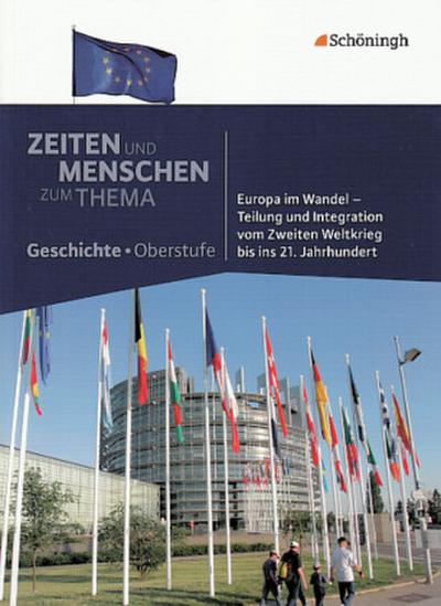 Europa im Wandel - Teilung und Integration vom Zweiten Weltkrieg bis ins 21. Jahrhundert