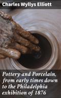 Pottery and Porcelain, from early times down to th