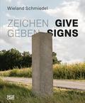 Wieland Schmiedel. Zeichen geben/Give Signs